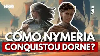 COMO NYMERIA CONQUISTOU DORNE? | Novo Spinoff de Game of Thrones