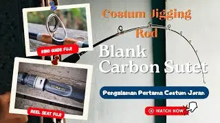 MEMBUAT JORAN JIGGING DARI BLANK CARBON SUTET | 