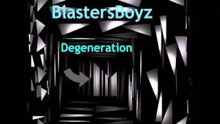 BlastersBoyz - Degeneration (Original Mix)