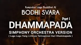 Album Lagu-Lagu Dhammapada Part I ( Simphony Orchestra Version )