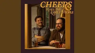 Cheers to All the Lonely People
