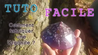 Comment fabriquer une Orgonite ? [TUTO D&eacute;butant]