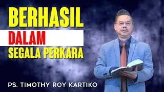 BERHASIL DALAM SEGALA PERKARA - PS. TIMOTHY ROY - IBADAH ONLINE GEREJA KRISTUS PENEBUS