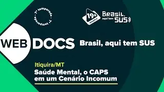 Webdoc Brasil, aqui tem SUS - 7&ordf; Temporada - Itiquira (MT)