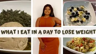 WHAT I EAT IN A DAY TO LOSE WEIGHT | NIGERIAN DIET IN 2021