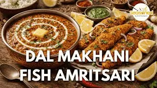 Restaurant Style Dal Makhani & Fish Amritsari | North Indian Classic Combo | #seasonedbysiddharth