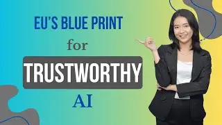 The EU&rsquo;s Blueprint for Trustworthy AI : Fair, Safe, and Transparent.