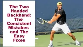 Tennis Two Handed Backhand: The Consistent Mistakes and The Easy Fixes