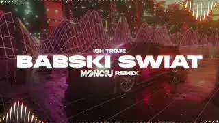 ICH TROJE - BABSKI ŚWIAT (Monciu Remix)