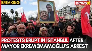 Mass Protests Erupt in Istanbul After Mayor Ekrem İmamoğlu&rsquo;s Arrest | NewsX