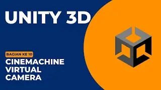Cinemachine Virtual Camera || Belajar Unity 3D versi 2021