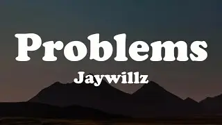 Jaywillz - Problems (Lyrics) Video