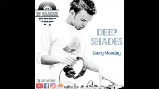 Deep Shades Episode One I DJ SAAGAR