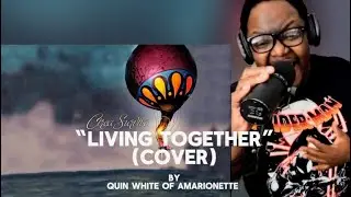 Quin White (Amarionette) Living Together Vocal Cover