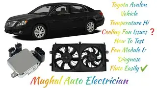 Toyota Avalon #EngineTemperatureHi #CoolingFanNotWork❓How To Test #EngineFanModule #Diagnosefault ✔️