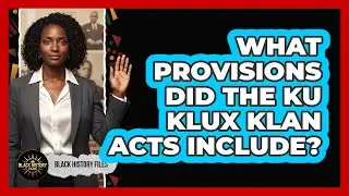What provisions did the Ku Klux Klan Acts include?