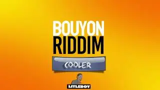 ( 2024 ) BOUYON RIDDIM [ COOLER ] BY LITLEBOY