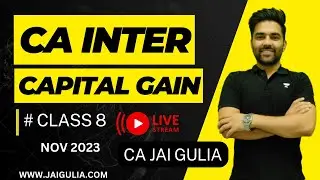 L-8 || CA INTER CAPITAL GAIN || FREE CA INTER INCOME TAX CLASS NOV 2023 || CA JAI GULIA