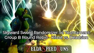 Skyward Sword Randomizer S4 Tournament: Group B Round Robin - Kitcot vs. Deadsion