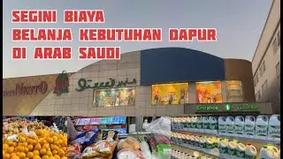 Biaya Hidup & Harga Makanan Di Arab Saudi | Living Cost & Groceries Shopping  in Saudi Arabia