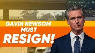 Gavin Newsom MUST Resign!