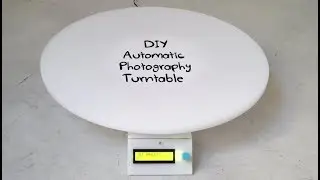 DIY Automatic Photography Turntable