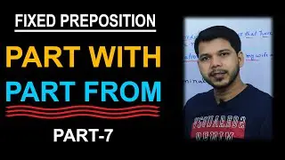 FIXED PREPOSITION || PART WITH &  PART FROM (PART-7)