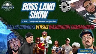 Boss Land: Dallas Cowboys vs Washington Commanders | Battle in Frisco!
