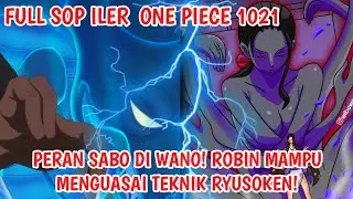 FULL SPOILER OP 1021 - GILA! Peran Penting SABO DI Wanokuni! Membuat ROBIN Menguasai TEKNIK RYUSOKEN