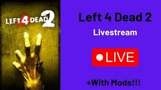 Left 4 Dead 2 / Livestream + With Mods