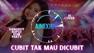 Cubit Tak Mau Dicubit &ndash; AI Cover Dangdut Koplo EDM Party | Bass Tebal & Danceable