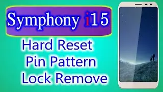 Symphony i15 Hard Reset Pin Pattern Lock Remove /Screen Pin Pattern Lock Password II
