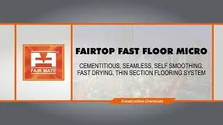FAIRTOP FAST FLOOR MICRO- CEMENTITIOUS, SEAMLESS, SELF SMOOTHING, FAST DRYING, THIN SECTION FLOORING