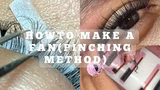 How to Easily Make Volume Handmade Lash Fans! Using The Pinching Method