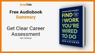 Get Clear Career Assessment by Ken Coleman: 13 Minute Summary