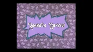 Rugrats Revival (Oh Helllllllllllll Yeahhhhhhhhhhhhhhhhhhh) (Not A Revival, It's A Reboot)