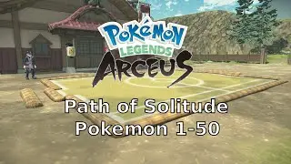 ALL Path of Solitude: part 1/5 (1-50) - Pokemon Legends: Arceus