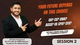 Session 2 - CA vs CS vs CMA vs ACCA vs US CPA vs CFA? RIGHT Career Choice After 12th Commerce | TLOL
