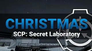CHRISTMAS SPECIAL | SCP: Secret Laboratory