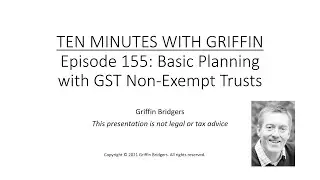 Ten Minutes with Griffin, Episode 155: Basic Planning with GST Non-Exempt Trusts