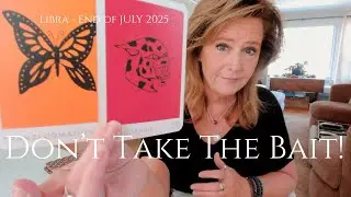 LIBRA : Don't Take The BAIT | Mid July 2025 Zodiac Tarot Reading