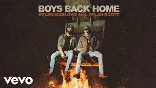 Dylan Marlowe, Dylan Scott - Boys Back Home (Official Audio)