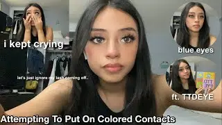 Attempting To Put On Colored Contacts (my 1st time!!) Ft. TTDEYE #ttdeye TTDEYE-Wear your glow