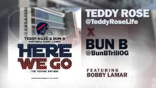 Here We Go [TEXANS ANTHEM] - Teddy Rose x Bun B ft. Bobby Lamar