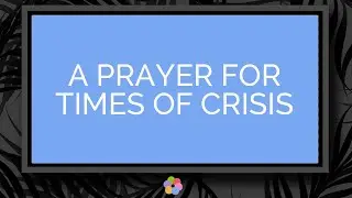 A Prayer for Times of Crisis