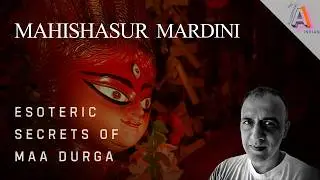 Mahishasur Mardini; An esoteric overview of Durga's legend