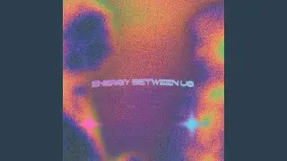 ENERGY BETWEEN US