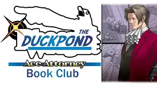 The Duckpond Ace Attorney Book Club: Farewell, My Turnabout