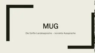 Mug - korrekte Aussprache - 5. Landessprache