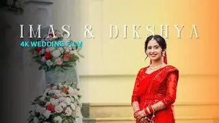 DIKSHYA & IMAS || 4K WEDDING FILM || CINEMATIC WEDDING HIGHLIGHT || VIBHA PROODUCTIONS ||